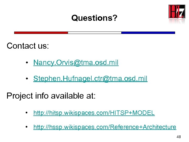 Questions? Contact us: • Nancy. Orvis@tma. osd. mil • Stephen. Hufnagel. ctr@tma. osd. mil