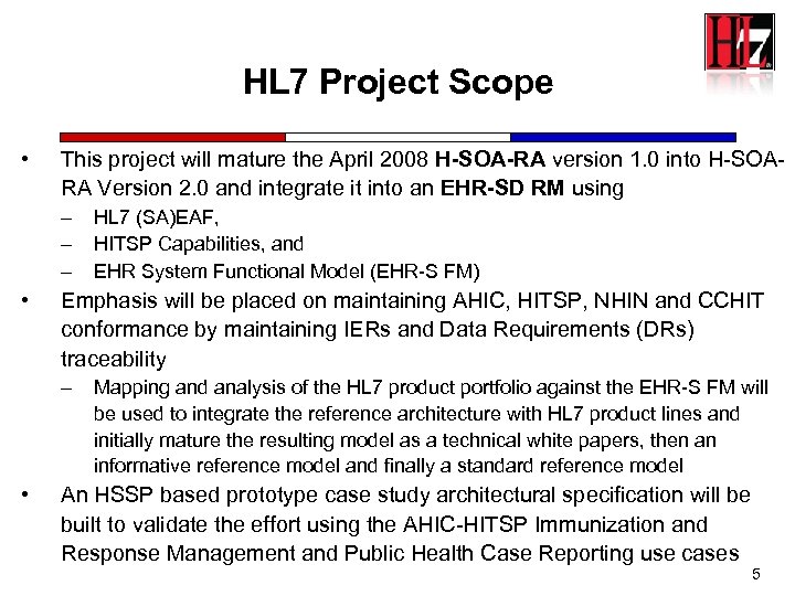 HL 7 Project Scope • This project will mature the April 2008 H-SOA-RA version