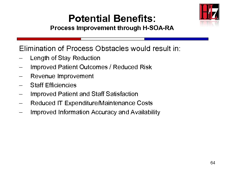 Potential Benefits: Process Improvement through H-SOA-RA Elimination of Process Obstacles would result in: –