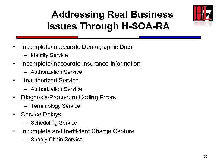 Addressing Real Business Issues Through H-SOA-RA • Incomplete/Inaccurate Demographic Data – Identity Service •