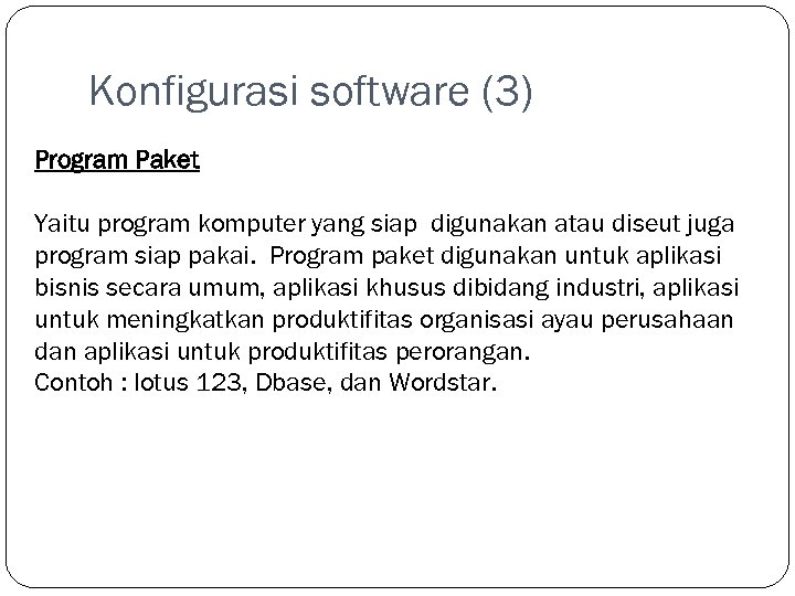 Konfigurasi software (3) Program Paket Yaitu program komputer yang siap digunakan atau diseut juga