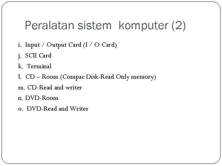 Peralatan sistem komputer (2) i. Input / Output Card (I / O Card) j.