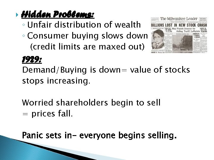  Hidden Problems: ◦ Unfair distribution of wealth ◦ Consumer buying slows down (credit