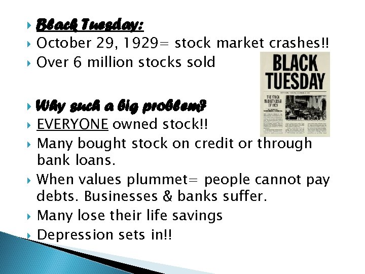  Black Tuesday: October 29, 1929= stock market crashes!! Over 6 million stocks sold