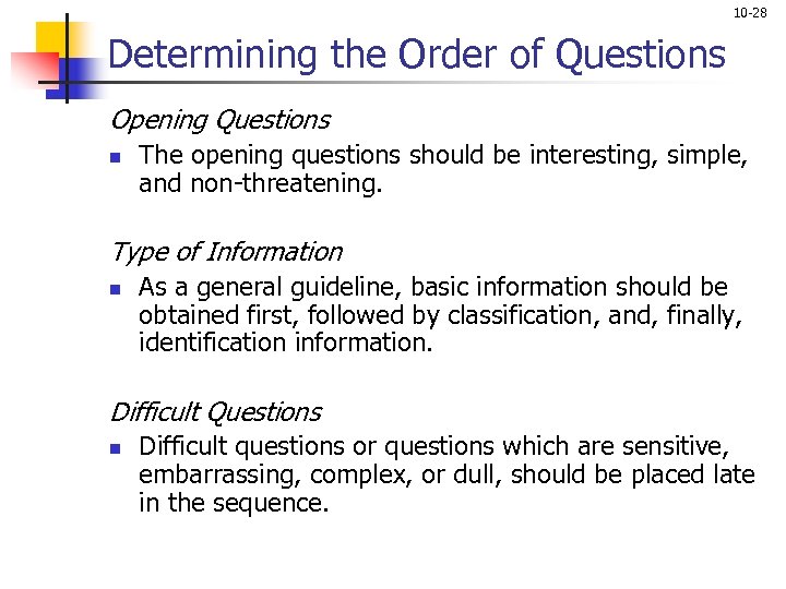 10 -28 Determining the Order of Questions Opening Questions n The opening questions should