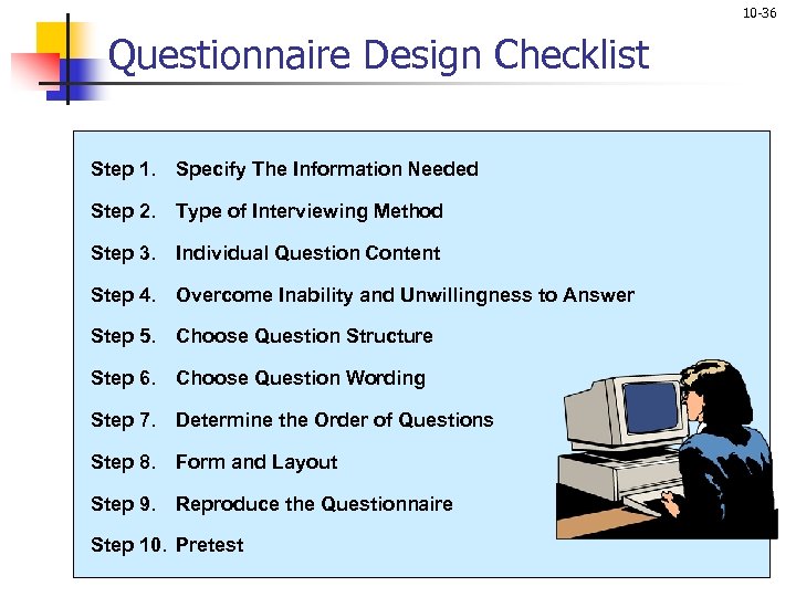 10 -36 Questionnaire Design Checklist Step 1. Specify The Information Needed Step 2. Type