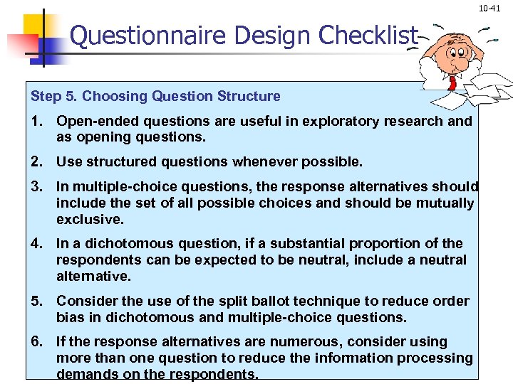 10 -41 Questionnaire Design Checklist Step 5. Choosing Question Structure 1. Open-ended questions are