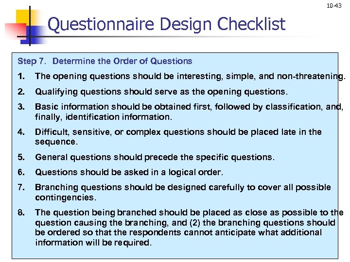 10 -43 Questionnaire Design Checklist Step 7. Determine the Order of Questions 1. The