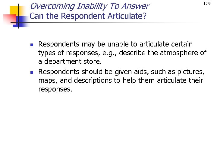 Overcoming Inability To Answer 10 -9 Can the Respondent Articulate? n n Respondents may