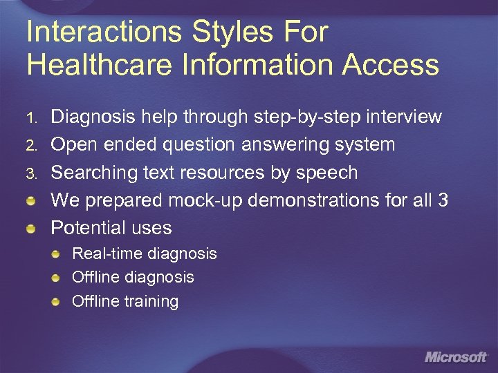 Interactions Styles For Healthcare Information Access Diagnosis help through step-by-step interview 2. Open ended