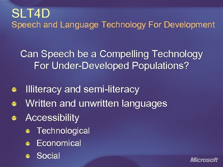 SLT 4 D Speech and Language Technology For Development Can Speech be a Compelling