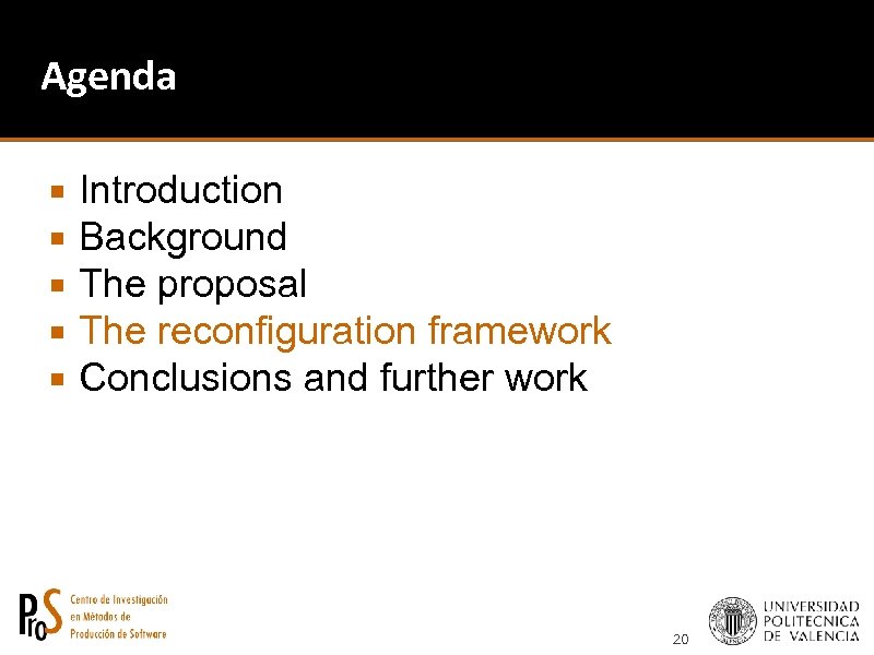 Agenda Introduction Background The proposal The reconfiguration framework Conclusions and further work 20 
