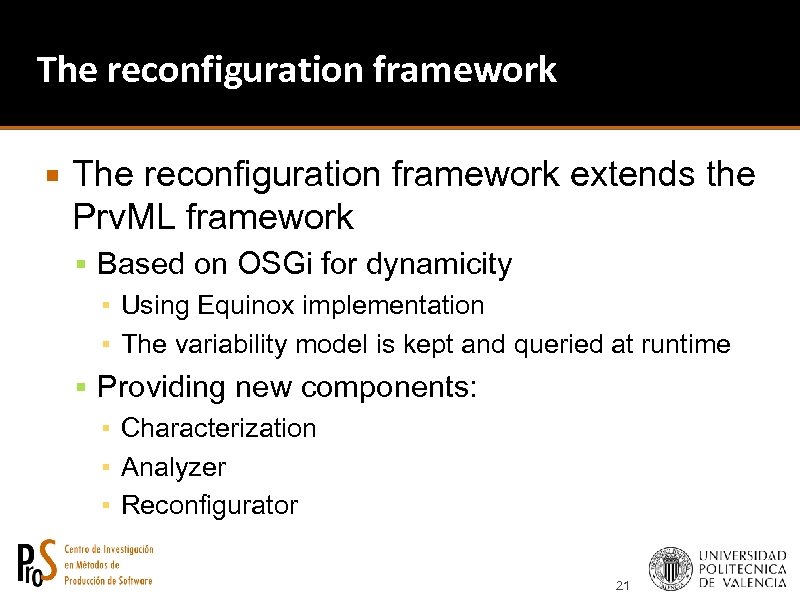 The reconfiguration framework extends the Prv. ML framework Based on OSGi for dynamicity ▪
