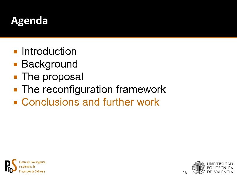 Agenda Introduction Background The proposal The reconfiguration framework Conclusions and further work 26 