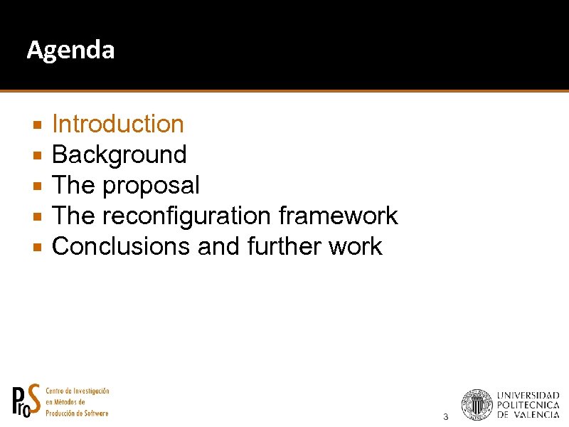 Agenda Introduction Background The proposal The reconfiguration framework Conclusions and further work 3 