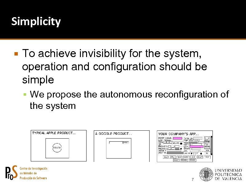 Simplicity To achieve invisibility for the system, operation and configuration should be simple We
