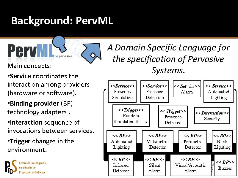 Background: Perv. ML Main concepts: • Service coordinates the interaction among providers (hardware or