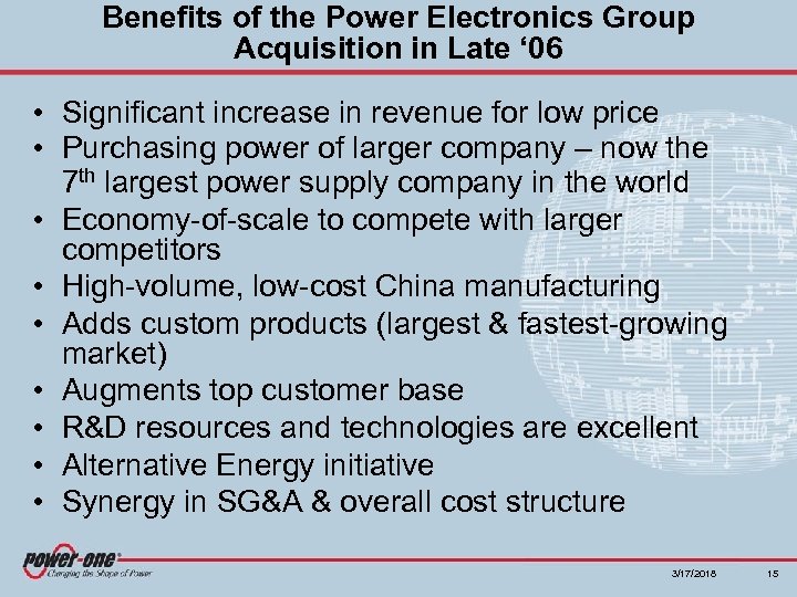 Benefits of the Power Electronics Group Acquisition in Late ‘ 06 • Significant increase