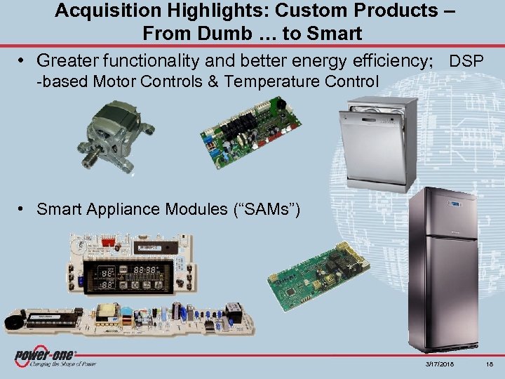 Acquisition Highlights: Custom Products – From Dumb … to Smart • Greater functionality and
