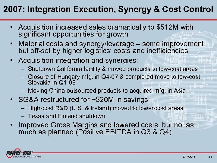 2007: Integration Execution, Synergy & Cost Control • Acquisition increased sales dramatically to $512
