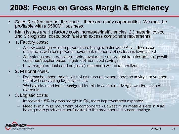 2008: Focus on Gross Margin & Efficiency • • • Sales & orders are