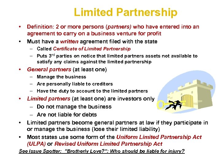 Limited Partnership • • Definition: 2 or more persons (partners) who have entered into