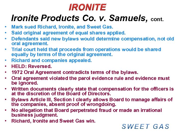 IRONITE Ironite Products Co. v. Samuels, cont. • Mark sued Richard, Ironite, and Sweet