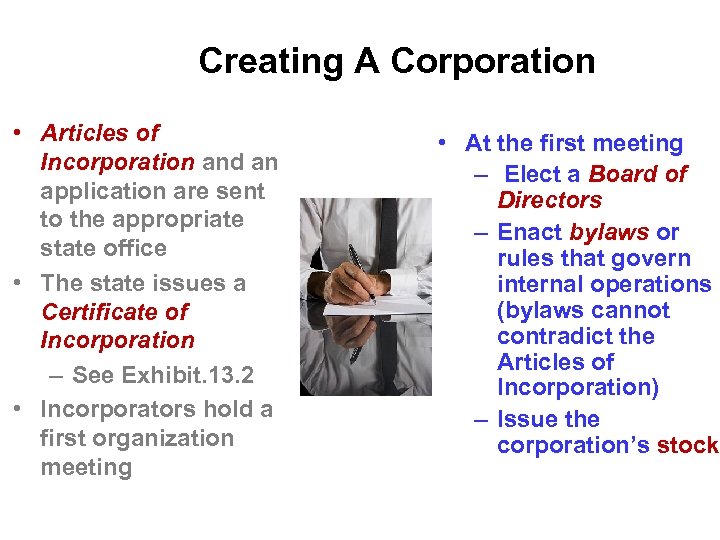 Creating A Corporation • Articles of Incorporation and an application are sent to the
