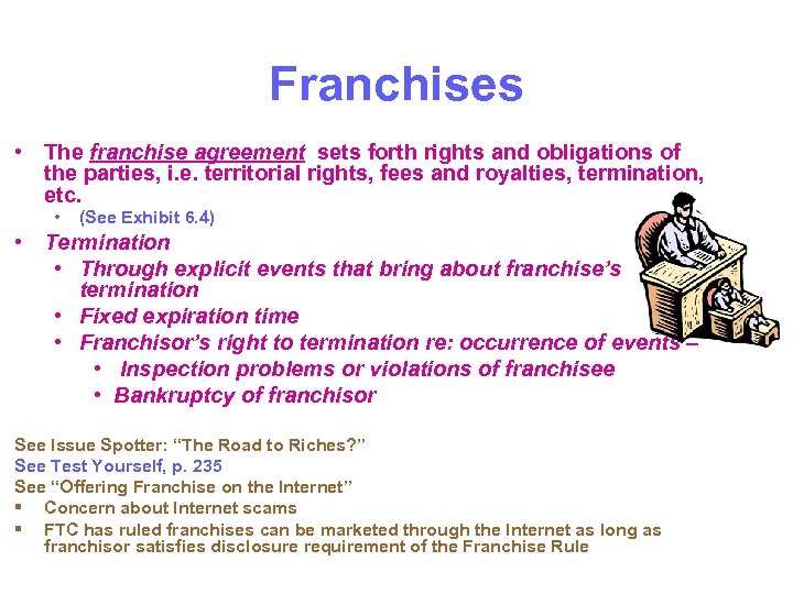 Franchises • The franchise agreement sets forth rights and obligations of the parties, i.