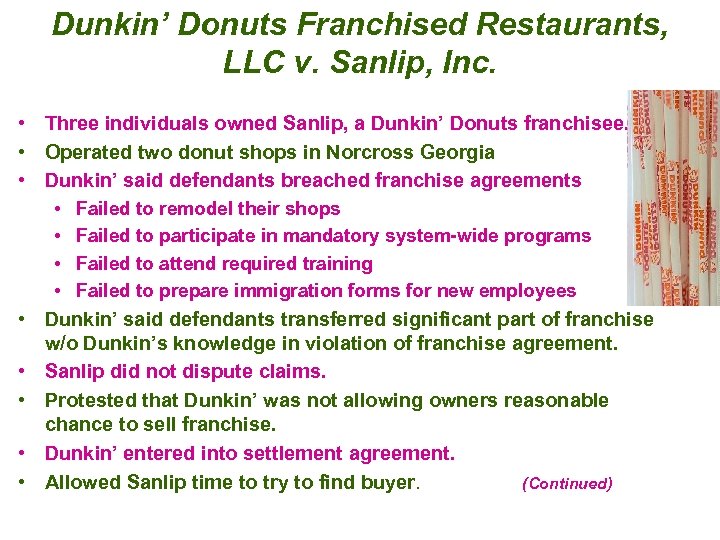 Dunkin’ Donuts Franchised Restaurants, LLC v. Sanlip, Inc. • Three individuals owned Sanlip, a