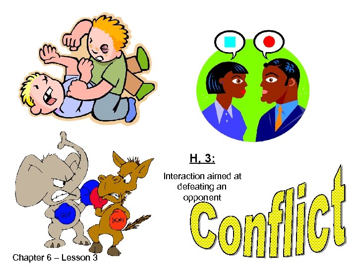 H, 3: Interaction aimed at defeating an opponent Chapter 6 – Lesson 3 