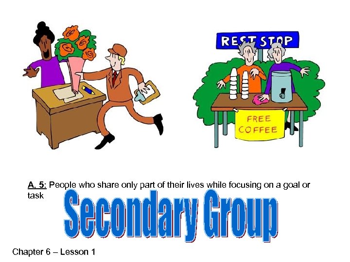 A, 5: People who share only part of their lives while focusing on a