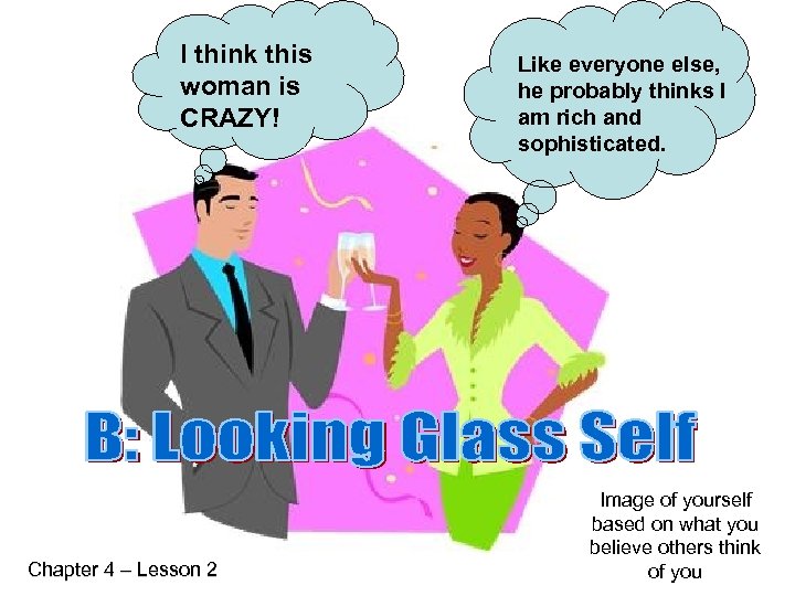 I think this woman is CRAZY! Chapter 4 – Lesson 2 Like everyone else,