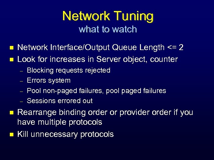 Network Tuning what to watch n n Network Interface/Output Queue Length <= 2 Look