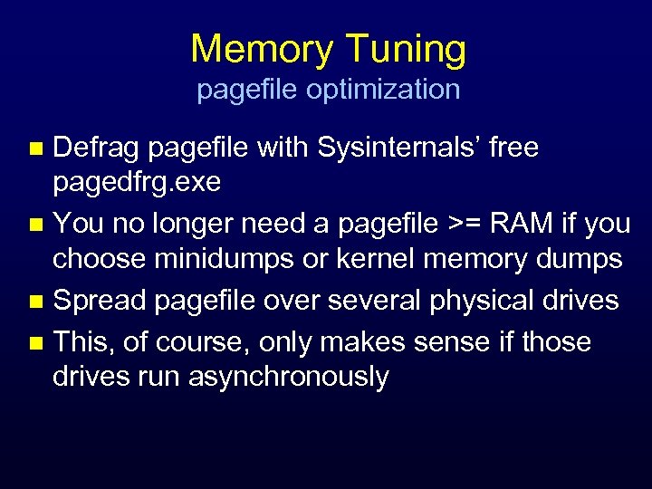 Memory Tuning pagefile optimization Defrag pagefile with Sysinternals’ free pagedfrg. exe n You no