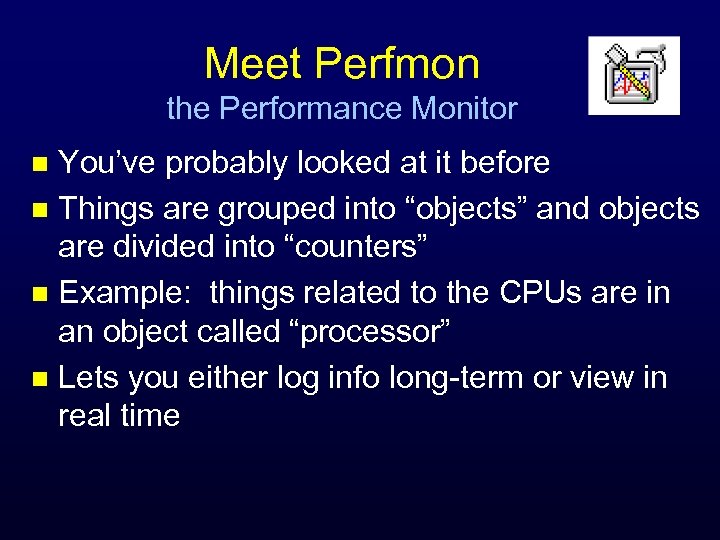 Meet Perfmon the Performance Monitor You’ve probably looked at it before n Things are