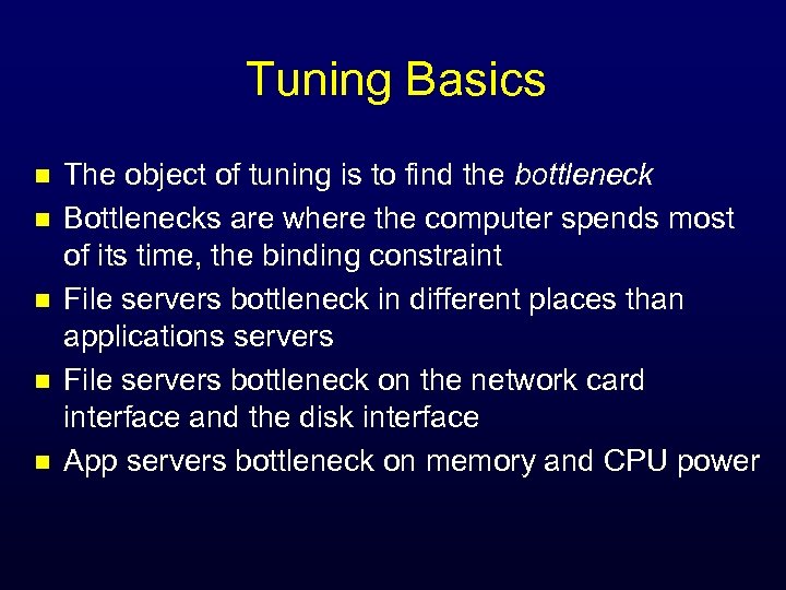 Tuning Basics n n n The object of tuning is to find the bottleneck