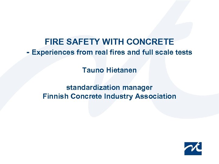 FIRE SAFETY WITH CONCRETE - Experiences from real fires and full scale tests Tauno