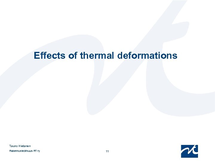 Effects of thermal deformations Tauno Hietanen Rakennusteollisuus RT ry 11 