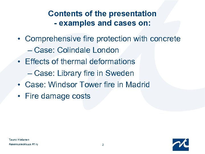 Contents of the presentation - examples and cases on: • Comprehensive fire protection with