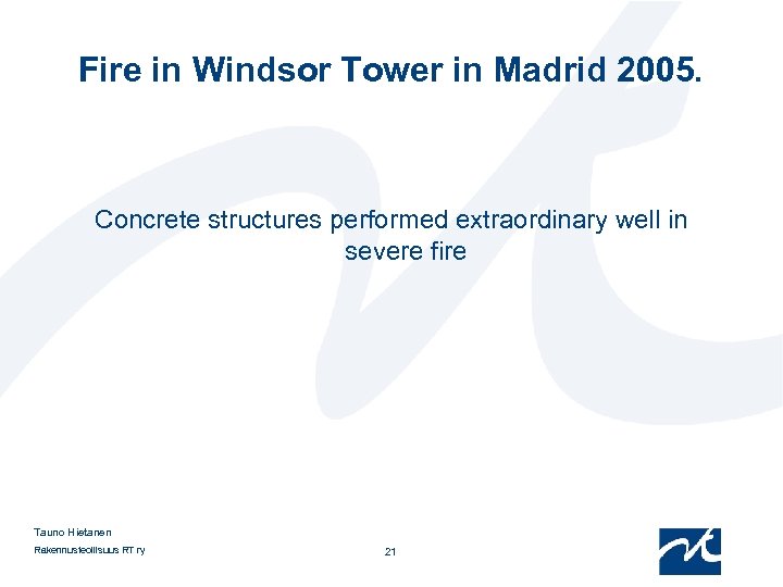 Fire in Windsor Tower in Madrid 2005. Concrete structures performed extraordinary well in severe