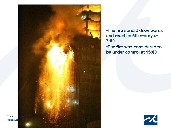  • The fire spread downwards and reached 5 th storey at 7: 00