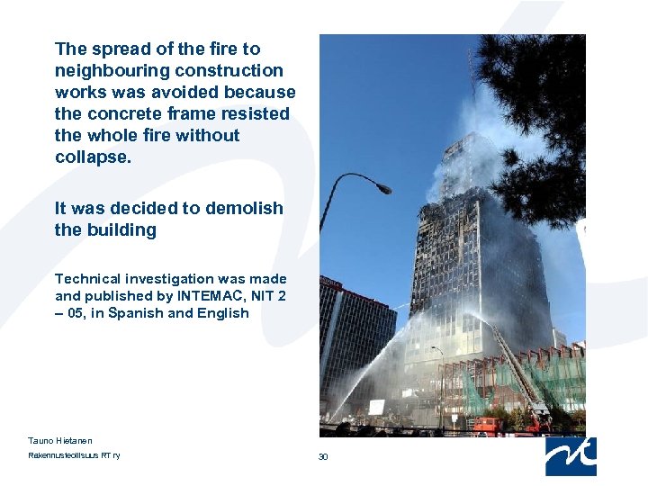 The spread of the fire to neighbouring construction works was avoided because the concrete