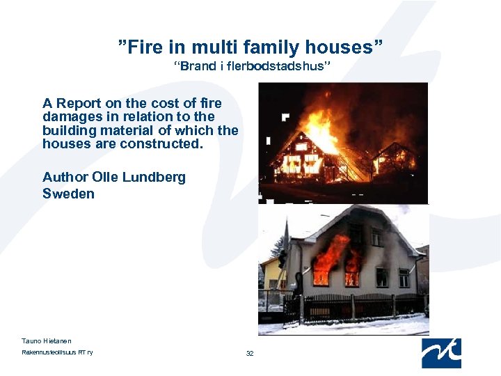 ”Fire in multi family houses” “Brand i flerbodstadshus” A Report on the cost of