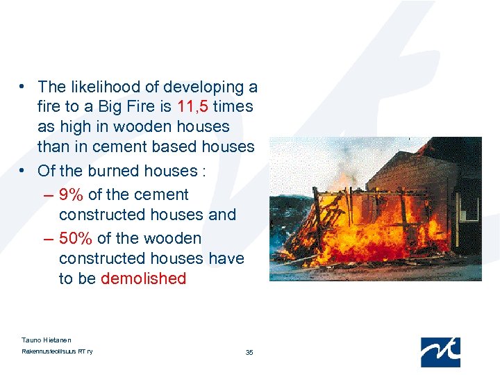  • The likelihood of developing a fire to a Big Fire is 11,