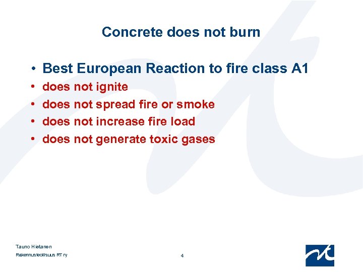 Concrete does not burn • Best European Reaction to fire class A 1 •