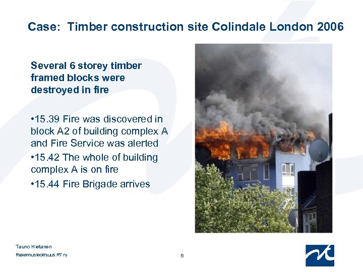 Case: Timber construction site Colindale London 2006 Several 6 storey timber framed blocks were