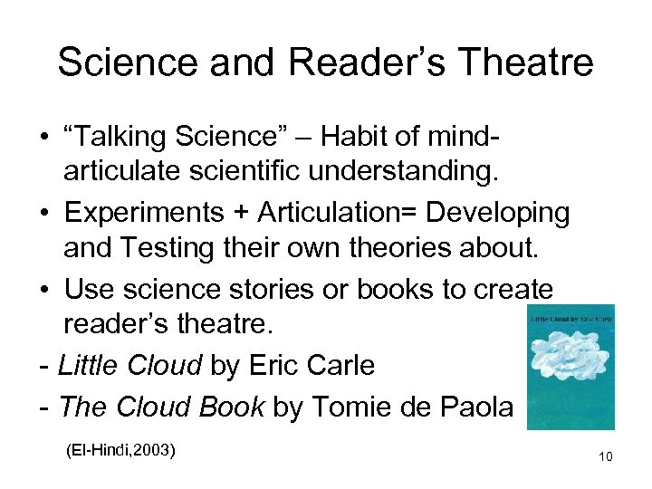 Science and Reader’s Theatre • “Talking Science” – Habit of mindarticulate scientific understanding. •