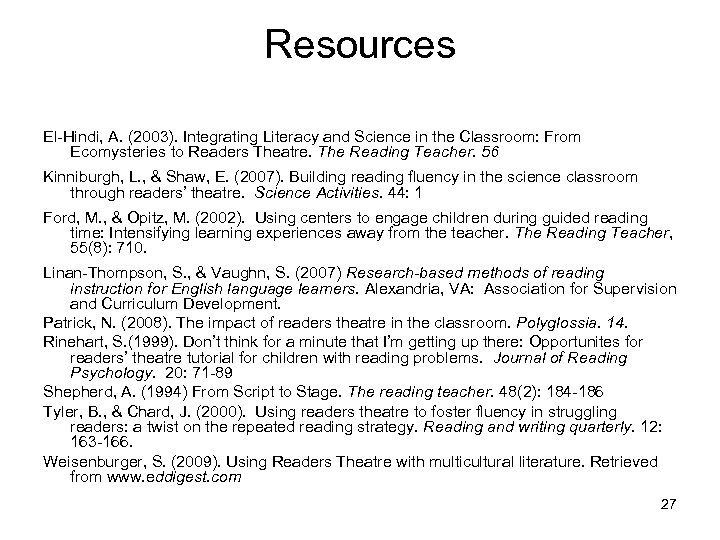 Resources El-Hindi, A. (2003). Integrating Literacy and Science in the Classroom: From Ecomysteries to