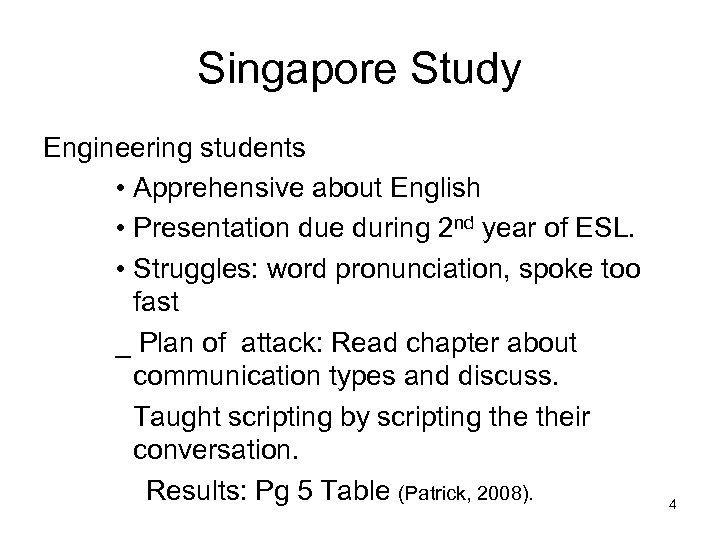 Singapore Study Engineering students • Apprehensive about English • Presentation due during 2 nd